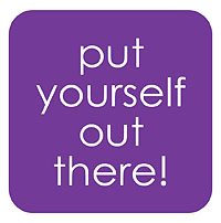put yourself out there