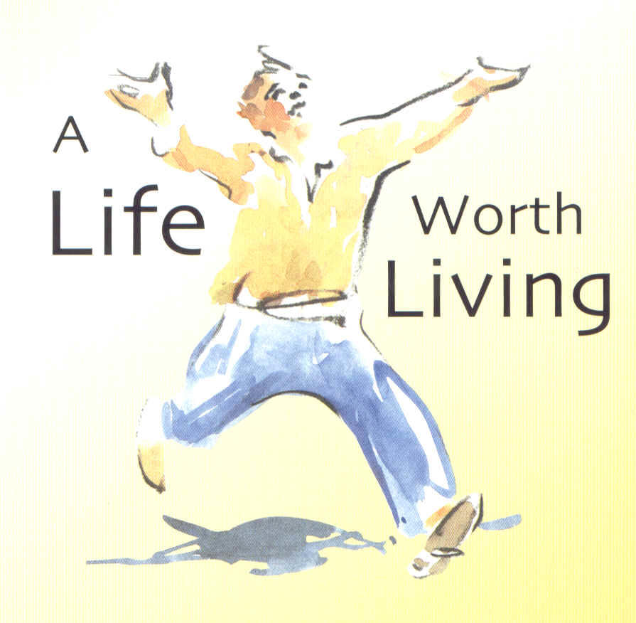 A Life Worth Living